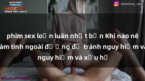 phim sex loạn luân nhật bản Khi nào nên tránh làm tình ngoài đường để tránh nguy hiểm và xấu hổ