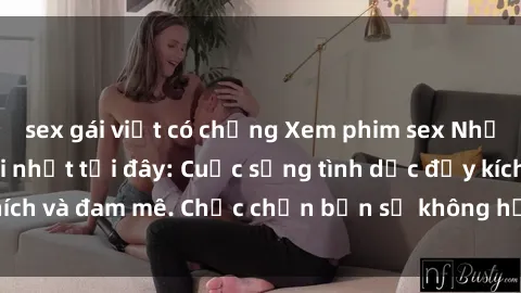 sex gái việt có chồng Xem phim sex Nhật Bản vietsub mới nhất tại đây: Cuộc sống tình dục đầy kích thích và đam mê. Chắc chắn bạn sẽ không hối hận khi thưởng thức!