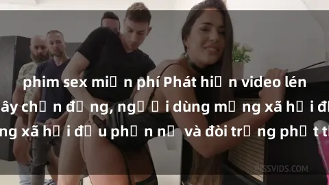 phim sex miễn phí Phát hiện video lén lút sex nhà nghỉ gây chấn động, người dùng mạng xã hội đều phẫn nộ và đòi trừng phạt thật nặng.