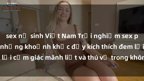 sex nữ sinh Việt Nam Trải nghiệm sex phòng thay đồ: Khi những khoảnh khắc đầy kích thích đem lại cảm giác mãnh liệt và thú vị trong không gian hẹp hòi.