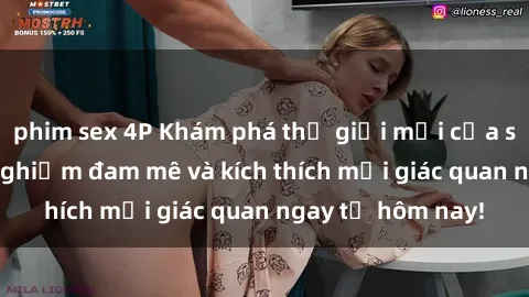 phim sex 4P Khám phá thế giới mới của sex online: trải nghiệm đam mê và kích thích mọi giác quan ngay từ hôm nay!
