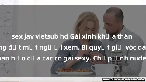 sex jav vietsub hd Gái xinh khỏa thân khoe dáng nóng bỏng đốt mắt người xem. Bí quyết giữ vóc dáng hoàn hảo của các cô gái sexy. Chụp ảnh nude tự tin không sợ lộ hàng.