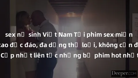 sex nữ sinh Việt Nam Tải phim sex miễn phí chất lượng cao độc đáo, đa dạng thể loại, không cần đăng ký tài khoản. Cập nhật liên tục những bộ phim hot nhất trên thị trường. Sự lựa chọn hàng đầu cho ngư