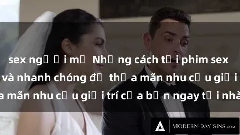 sex người mỹ Những cách tải phim sex về máy đơn giản và nhanh chóng để thỏa mãn nhu cầu giải trí của bạn ngay tại nhà