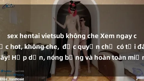 sex hentai vietsub không che Xem ngay clip sex không che cực hot, không che,  độc quyền chỉ có tại đây! Hấp dẫn, nóng bỏng và hoàn toàn miễn phí, không thể bỏ qua!