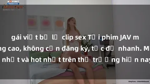 gái việt bị lộ clip sex Tải phim JAV miễn phí chất lượng cao, không cần đăng ký, tốc độ nhanh. Mới nhất và hot nhất trên thị trường hiện nay, cập nhật hàng ngày.