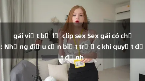 gái việt bị lộ clip sex Sex gái có chồng: Những điều cần biết trước khi quyết định