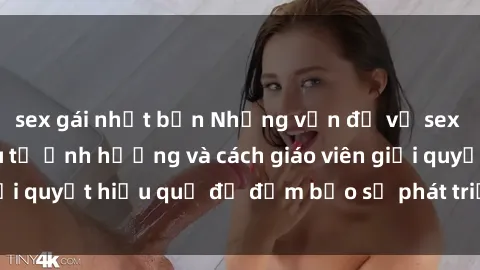 sex gái nhật bản Những vấn đề về sex học sinh: Các yếu tố ảnh hưởng và cách giáo viên giải quyết hiệu quả để đảm bảo sự phát triển toàn diện.