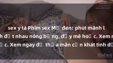 sex y tá Phim sex Mỹ đen: phút mãnh liệt với những cảnh địt nhau nóng bỏng, đầy mê hoặc. Xem ngay để thỏa mãn cơn khát tình dục của bạn!