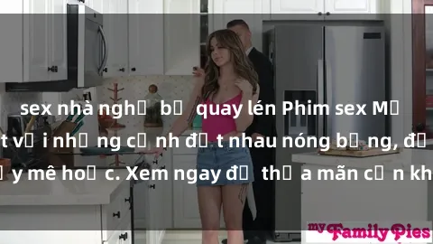 sex nhà nghỉ bị quay lén Phim sex Mỹ đen: phút mãnh liệt với những cảnh địt nhau nóng bỏng, đầy mê hoặc. Xem ngay để thỏa mãn cơn khát tình dục của bạn!