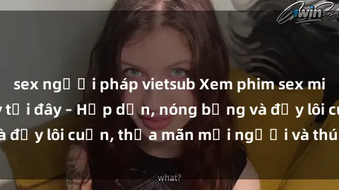 sex người pháp vietsub Xem phim sex miễn phí online ngay tại đây – Hấp dẫn, nóng bỏng và đầy lôi cuốn, thỏa mãn mọi người và thú vui của bạn!