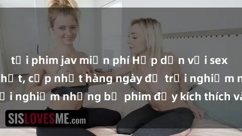 tải phim jav miễn phí Hấp dẫn với sex hentai vietsub mới nhất, cập nhật hàng ngày để trải nghiệm những bộ phim đầy kích thích và hấp dẫn.