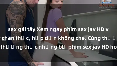 sex gái tây Xem ngay phim sex jav HD với những cảnh quay chân thực, hấp dẫn không che. Cùng thưởng thức những bộ phim sex jav HD hot nhất hiện nay!