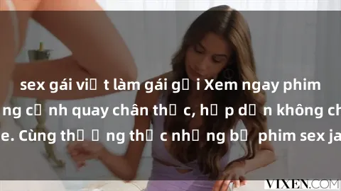 sex gái việt làm gái gọi Xem ngay phim sex jav HD với những cảnh quay chân thực, hấp dẫn không che. Cùng thưởng thức những bộ phim sex jav HD hot nhất hiện nay!